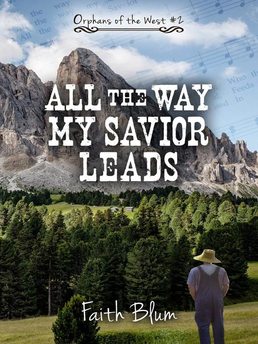 Title details for All the Way My Savior Leads by Faith Blum - Available